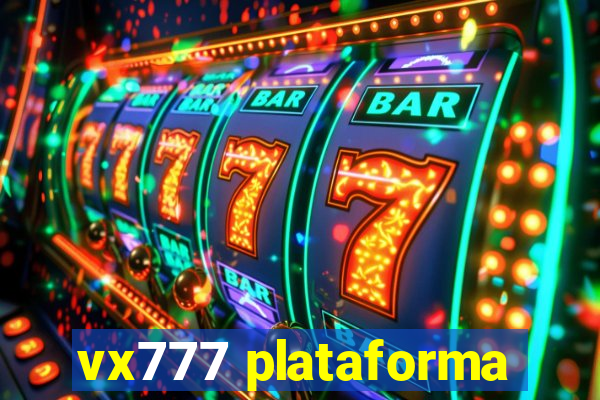 vx777 plataforma